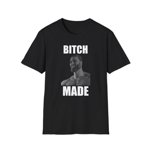 Bitch Made T-Shirt
