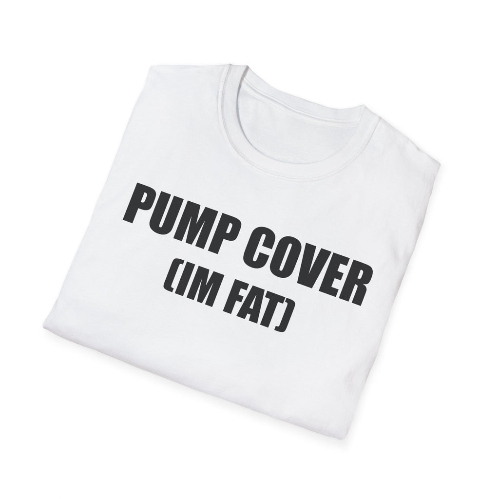 Pump Cover (Im Fat) T-Shirt