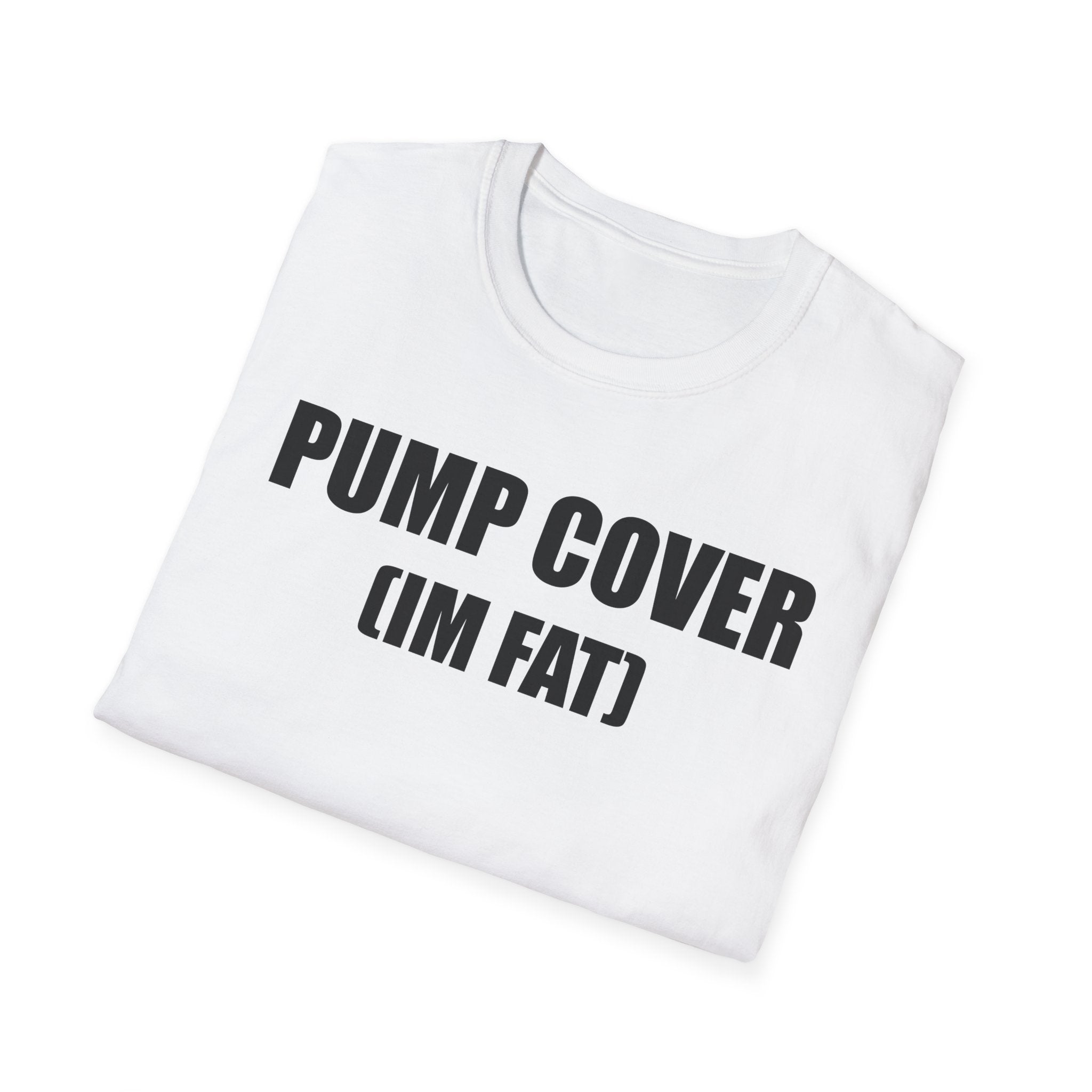 Pump Cover (Im Fat) T-Shirt