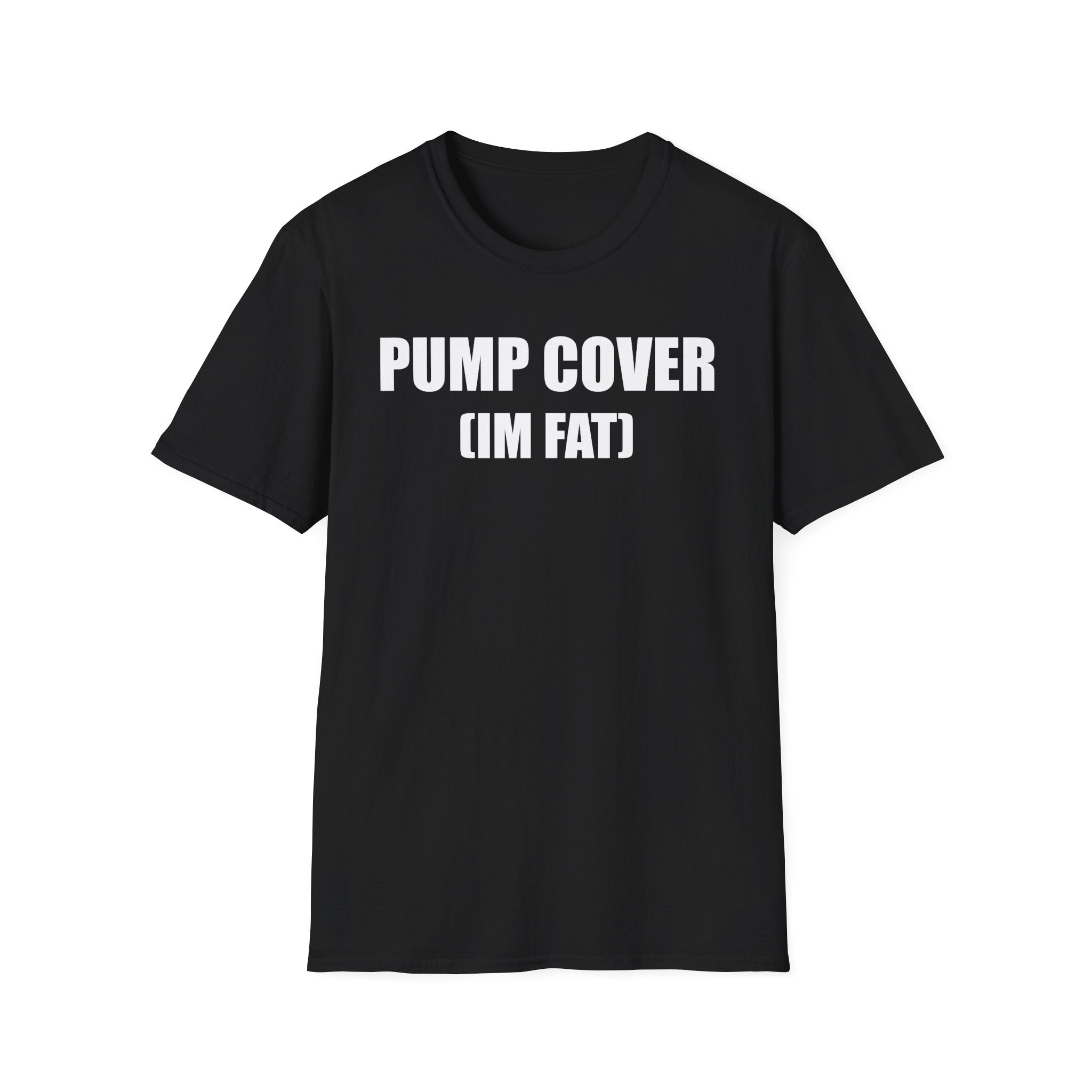 Pump Cover (Im Fat) T-Shirt