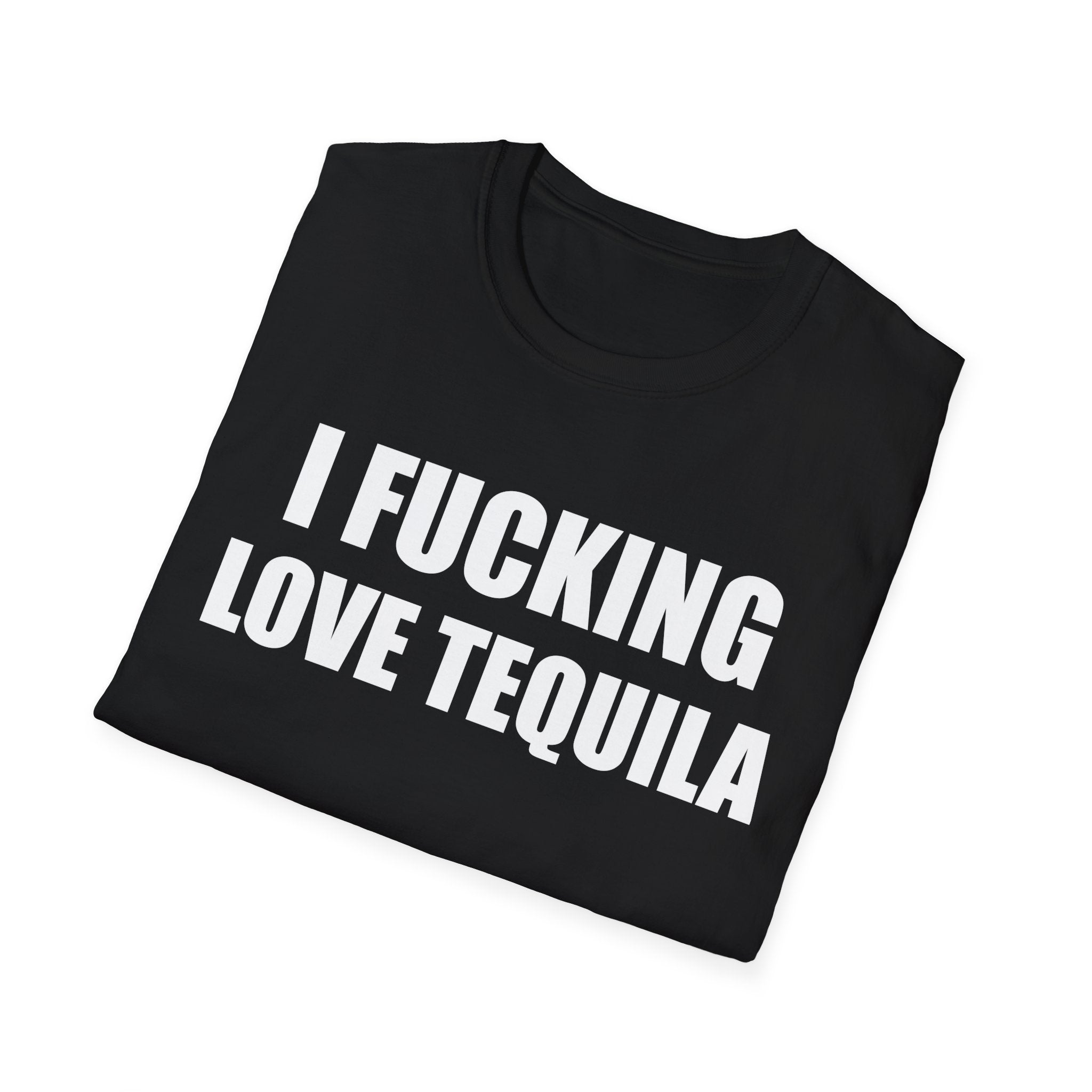 I Fucking Love Tequila T-Shirt