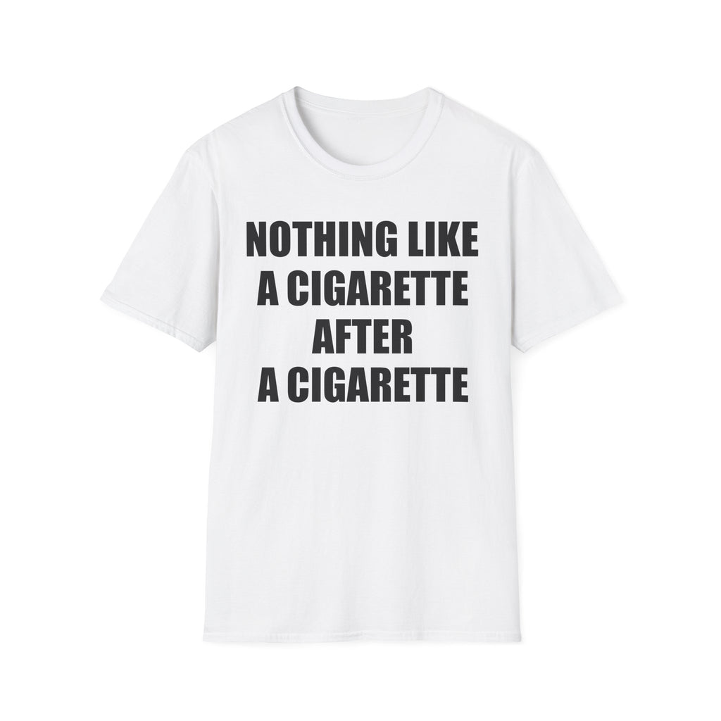 Nothing Like A Cigarette T-Shirt