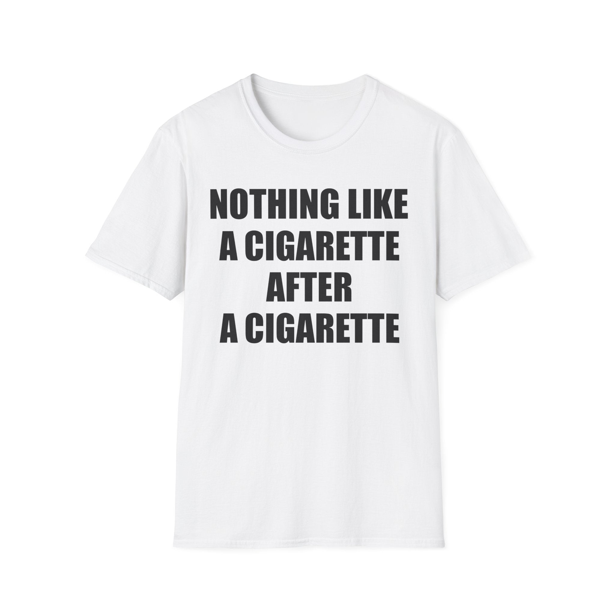 Nothing Like A Cigarette T-Shirt