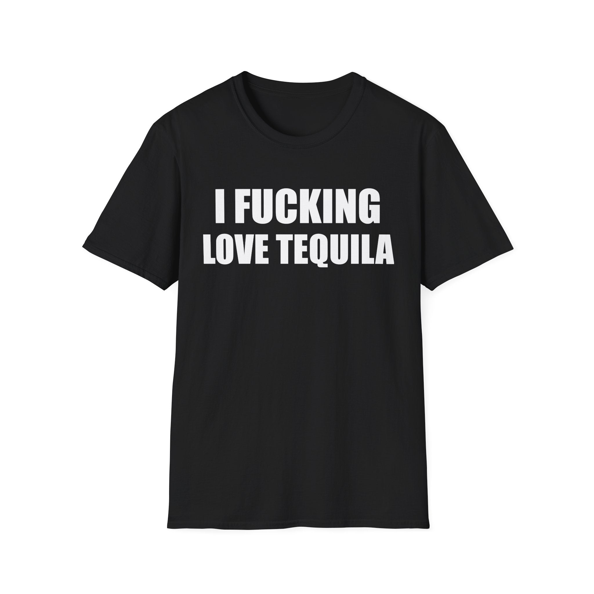 I Fucking Love Tequila T-Shirt