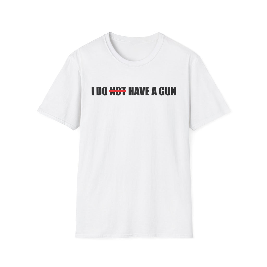 I Do Not Have A Gun T-Shirt