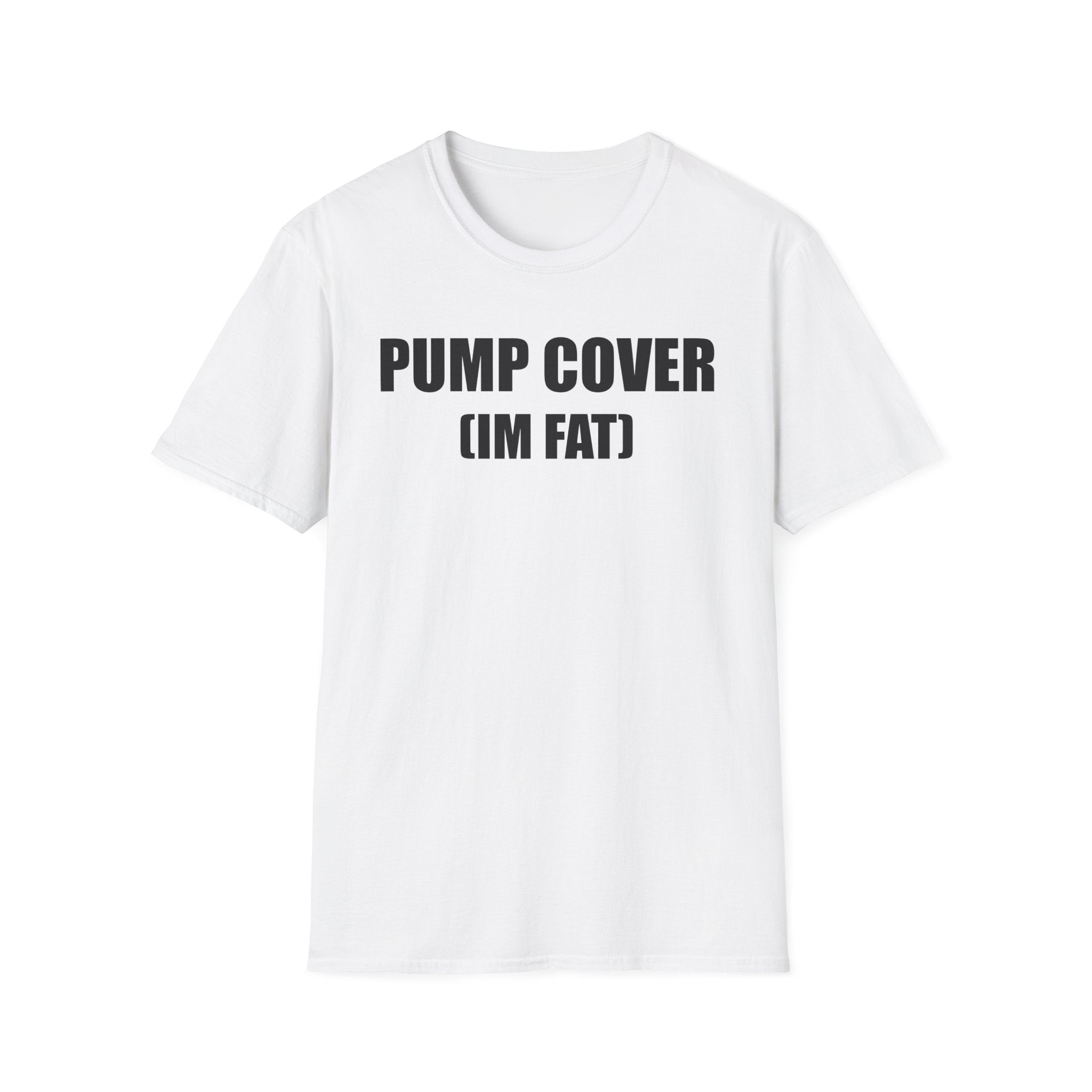 Pump Cover (Im Fat) T-Shirt