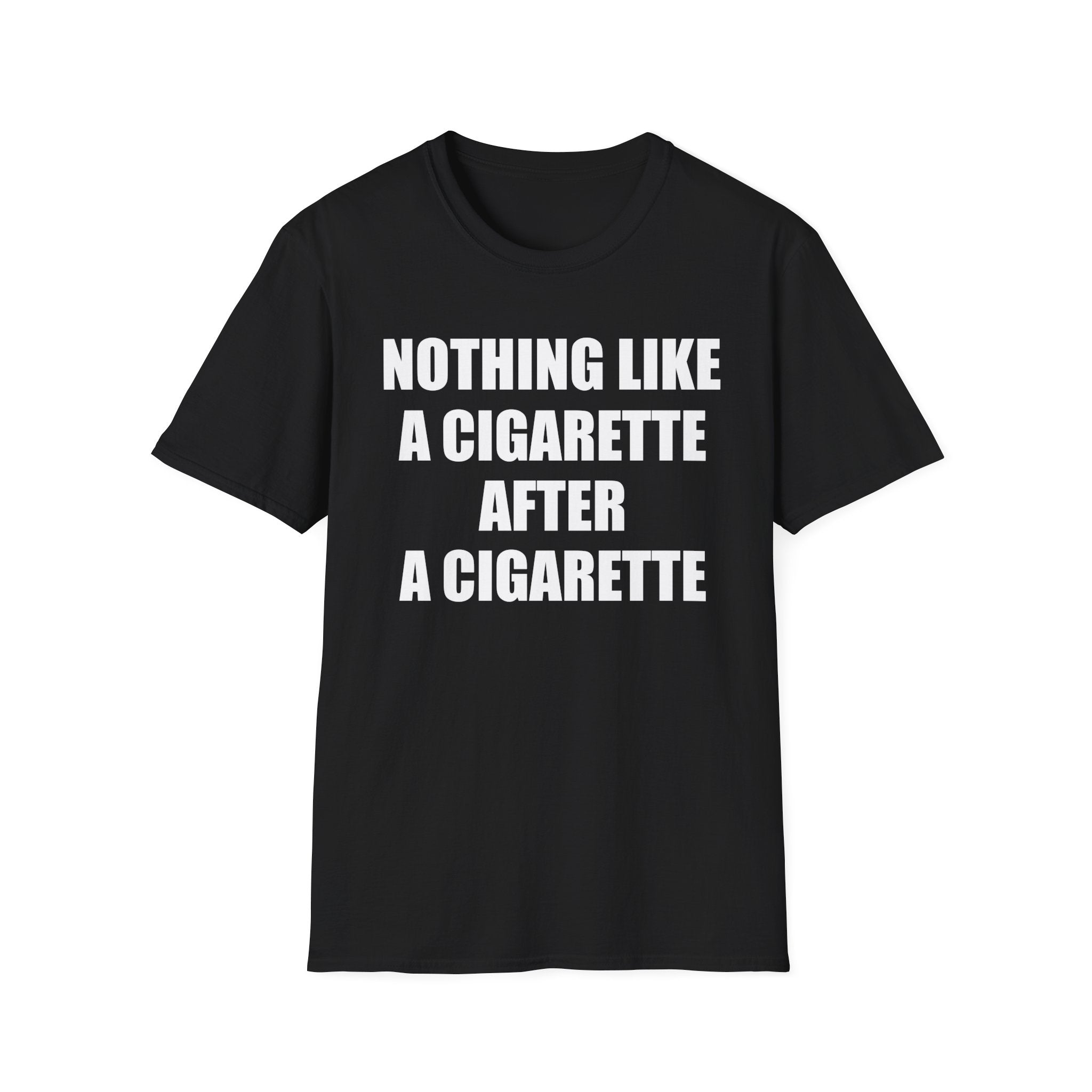 Nothing Like A Cigarette T-Shirt