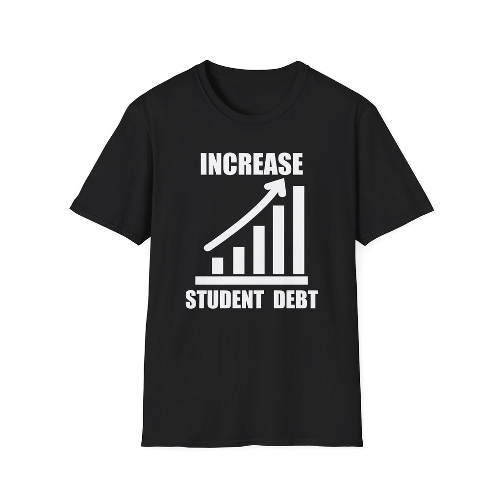 Increase Student Debt T-Shirt