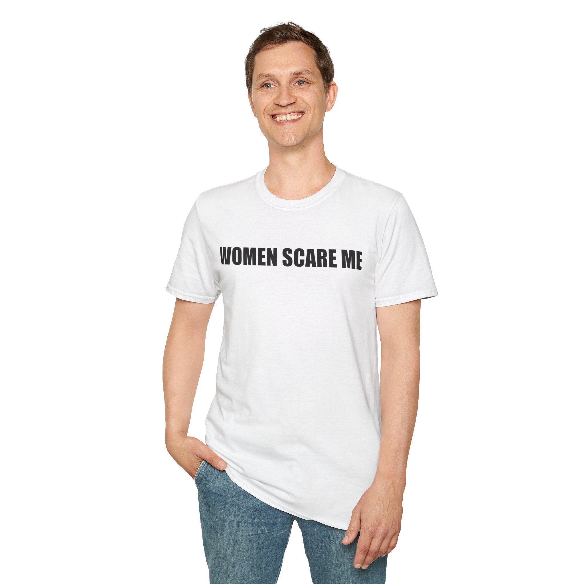 Women Scare Me T-Shirt