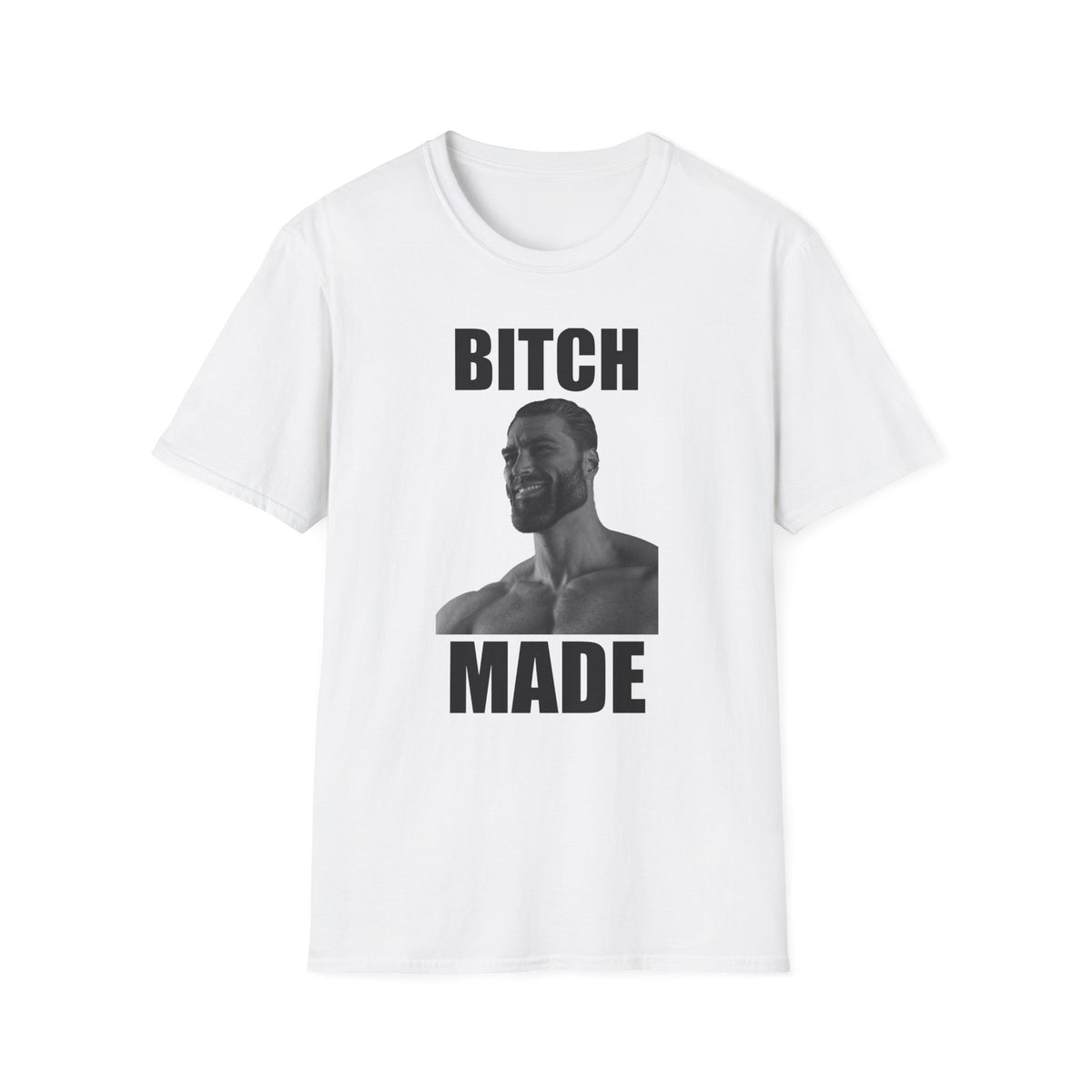 Bitch Made T-Shirt
