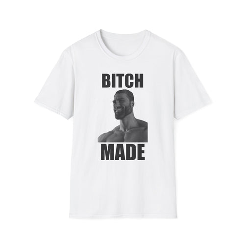 Bitch Made T-Shirt