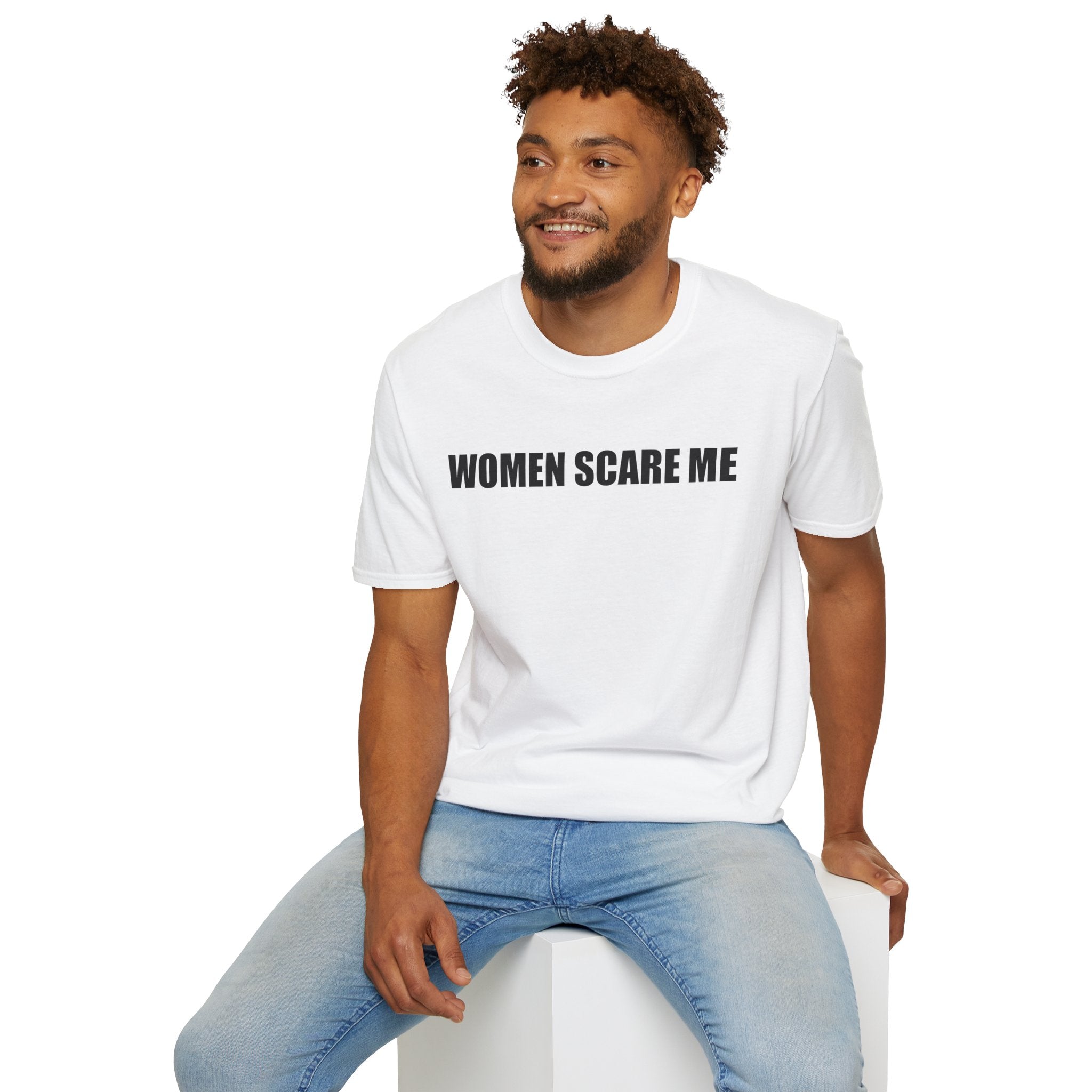 Women Scare Me T-Shirt