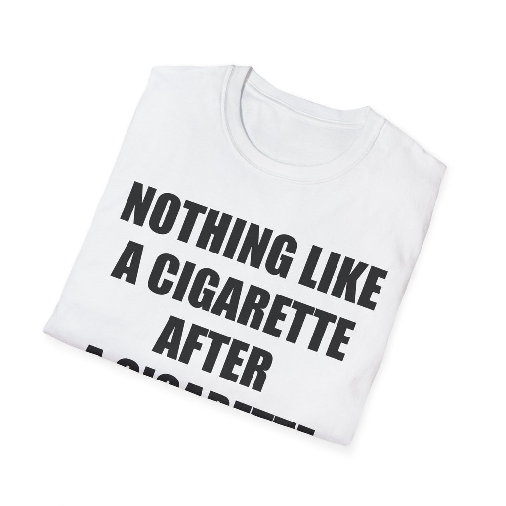 Nothing Like A Cigarette T-Shirt