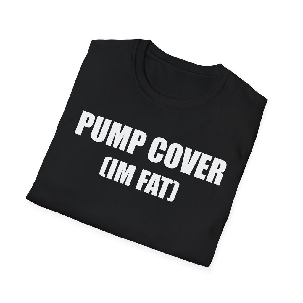 Pump Cover (Im Fat) T-Shirt