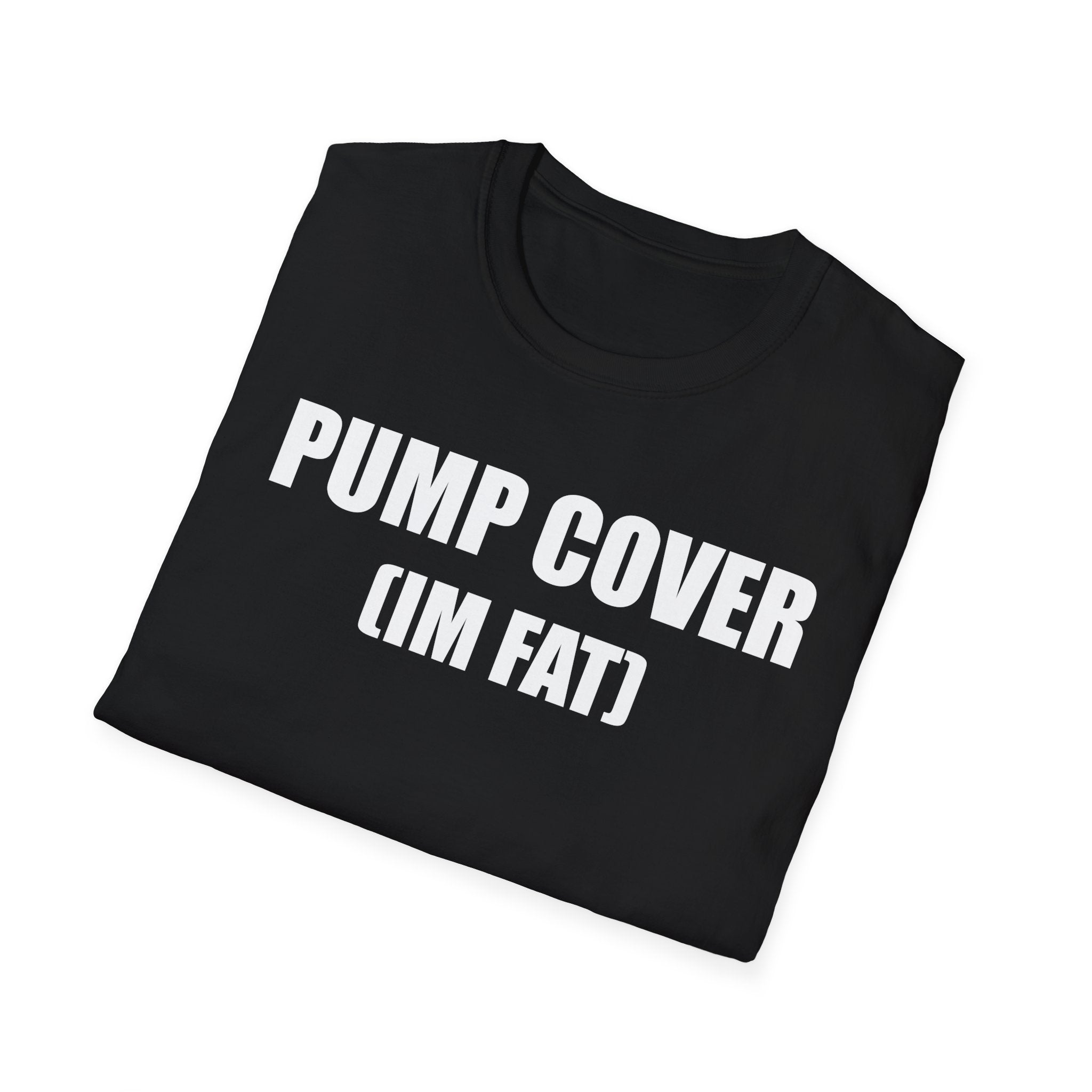 Pump Cover (Im Fat) T-Shirt